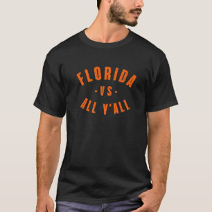 Florida VS All Y'all - Represent The Gator State C T-Shirt