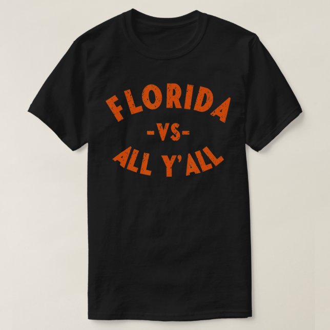 Florida VS All YALLRepresent the Gator State  T-Shirt (Design Front)