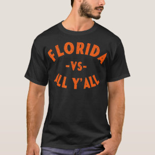 Florida VS All YALLRepresent the Gator State T-Shirt