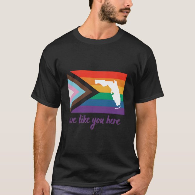 Florida- We Like You Here- Progress Pride Flag T-Shirt (Front)