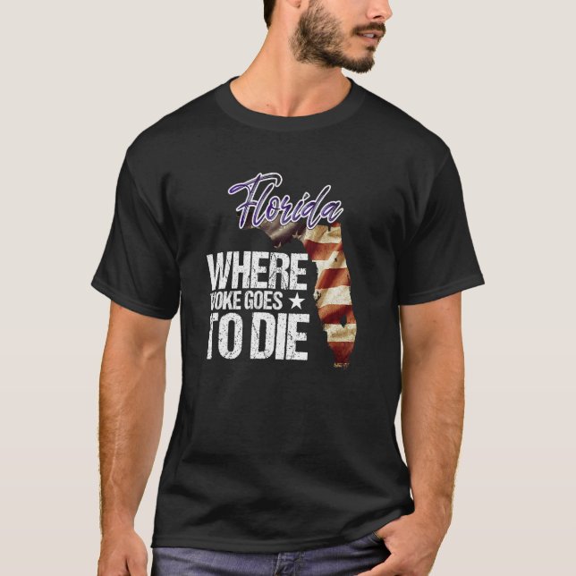 Florida Where Woke Goes To Die T-Shirt (Front)