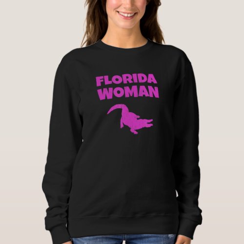 Florida Woman Alligator Wrestler Sweatshirt