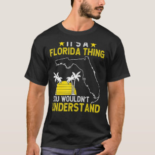 Floridian It'S A Florida Thing You Wouldn'T Unders T-Shirt