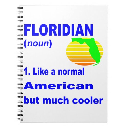 Floridian Like A Normal American But Cooler   Notebook