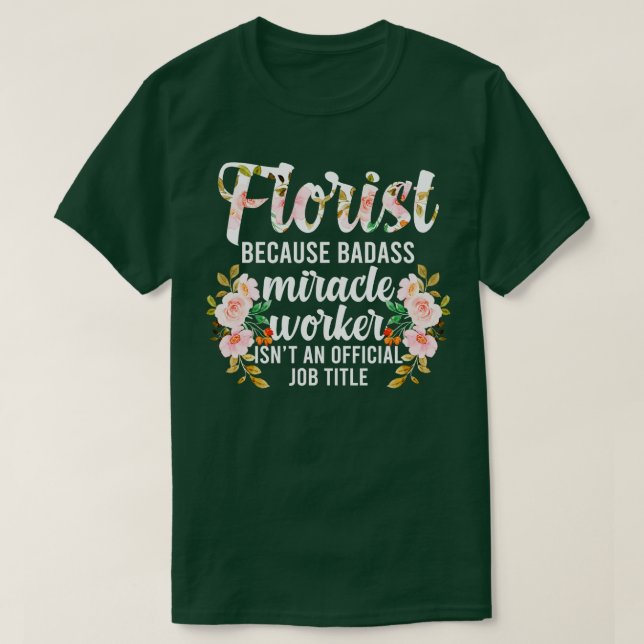 Florist Appreciation Flower Arrangement Floral Des T-Shirt (Design Front)