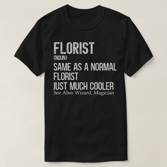 Florist Definition Design for Gardener Floral Flor T-Shirt (Design Front)