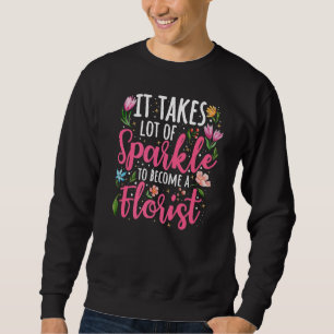 Florist Floral Designer Flower Dealer Floriculturi Sweatshirt