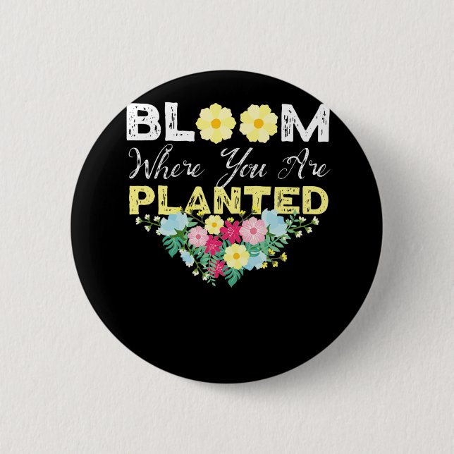 Florist Flower Bloom Where You Are Planted Bouquet Button (Front)