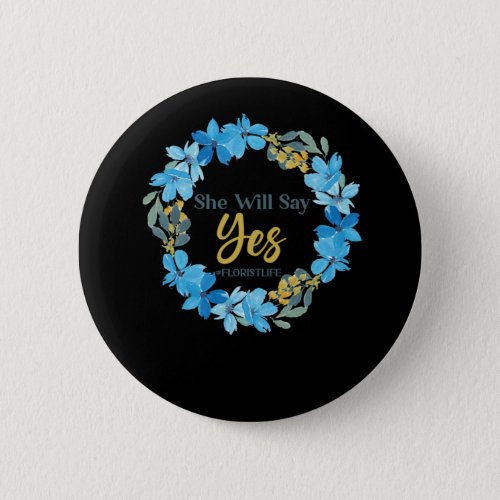 Florist Flower She Will Say Yes Floristlife Bouque Button