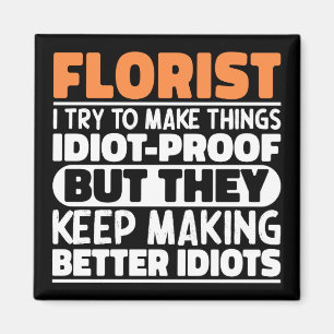 Florist I Try To Make Things Funny Sayings Florist Magnet