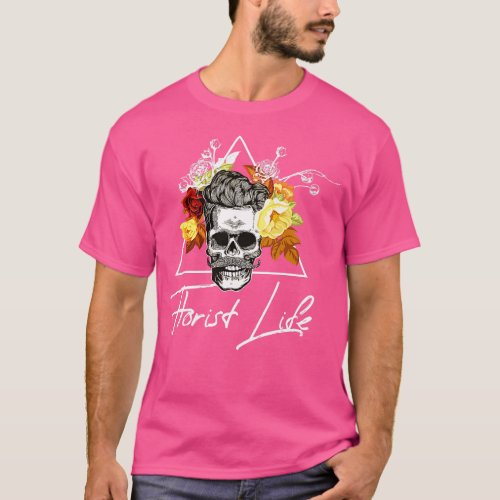 Florist Life To The Bone T_Shirt
