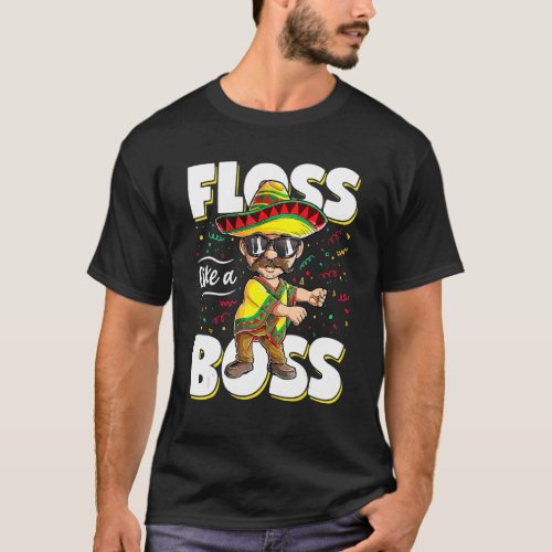 Floss Like A Boss Cinco De Mayo Flossing Men Mexic T_Shirt