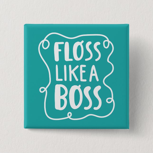 Floss Like A Boss | Dental Phrase Button (Front)