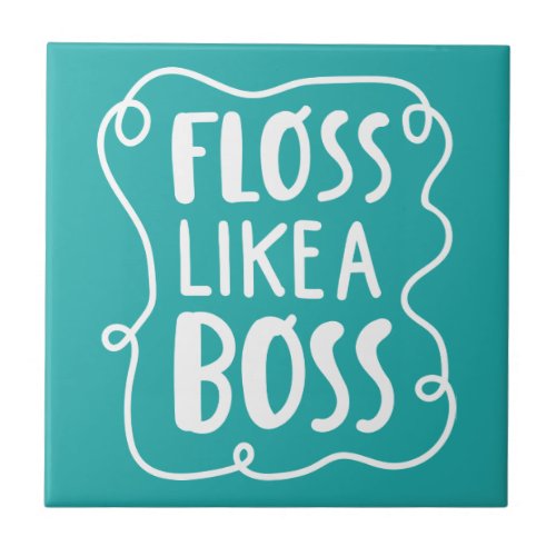 Floss Like A Boss  Dental Phrase Ceramic Tile