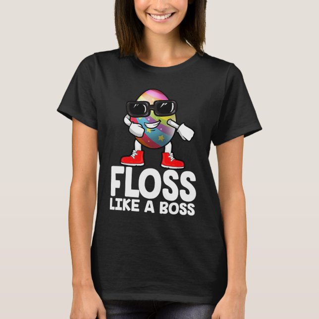 Floss Like A Boss Flossing Egg Sunglasses Happy Ea T-Shirt (Front)