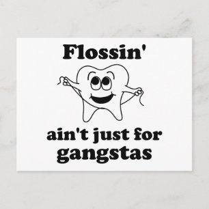 Flossin' ain't just for gangstas postcard