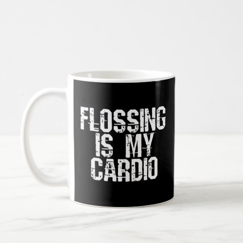 Flossing is my cardio dental hygienist dentist gym coffee mug