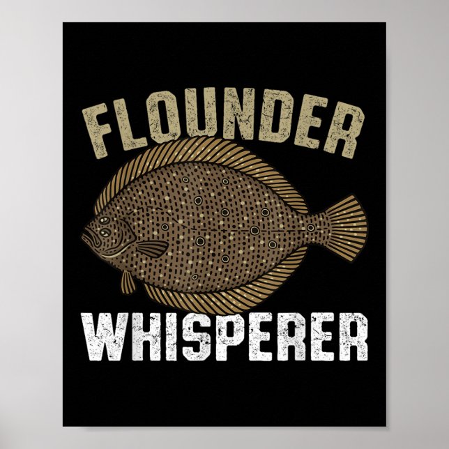 Flounder Whisperer, Flatfish Summer Flounder Fish  Poster (Front)
