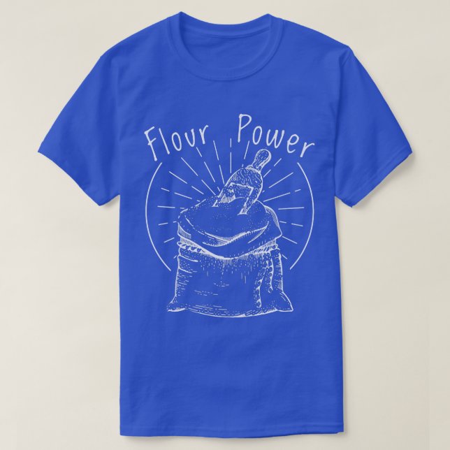 Flour Power Baking Cooking Bread Making Chefs 623  T-Shirt (Design Front)