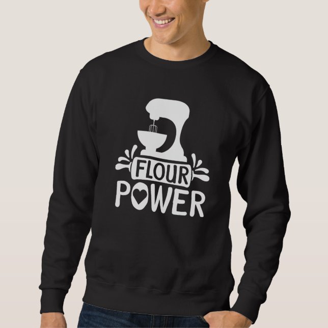 Flour Power Bread Baker Baking Sweatshirt (Front)