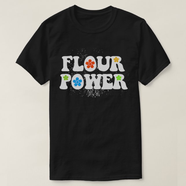 Flour Power  T-Shirt (Design Front)