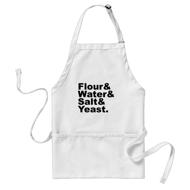 Flour & Water & Salt & Yeast | Bread Ingredients Adult Apron (Front)