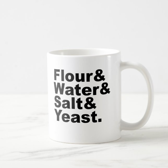 Flour & Water & Salt & Yeast | Bread Ingredients Coffee Mug (Right)