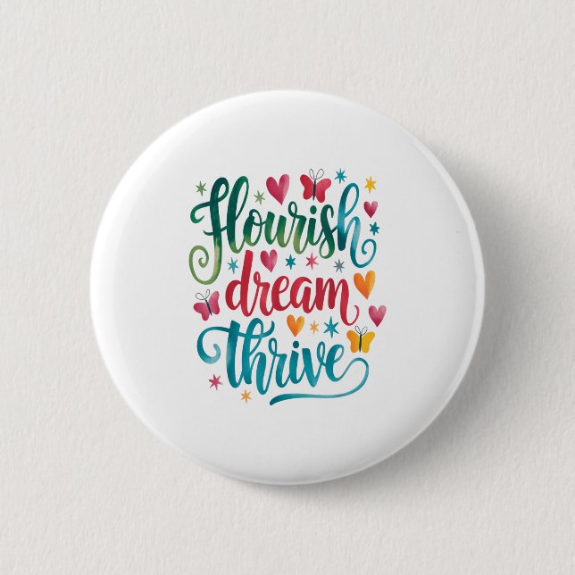 Flourish Dream Thrive Motivational  Button (Front)