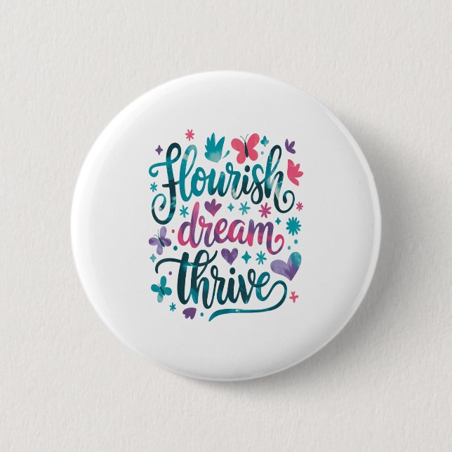Flourish Dream Thrive Motivational  Button (Front)