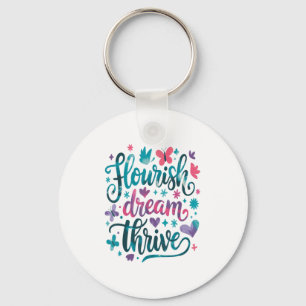 Flourish Dream Thrive Motivational  Keychain