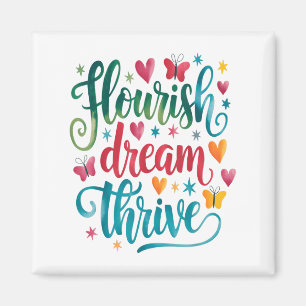 Flourish Dream Thrive Motivational  Magnet
