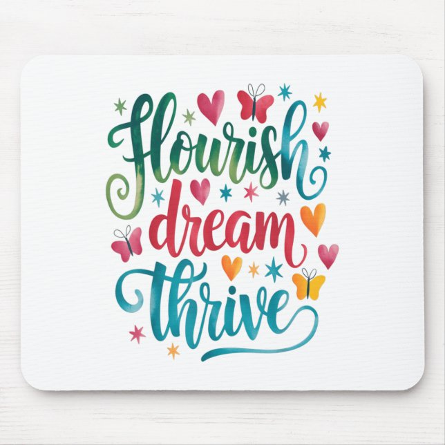 Flourish Dream Thrive Motivational  Mouse Pad (Front)