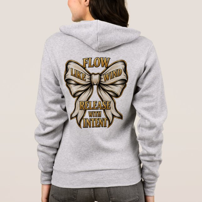 Flow Like Wind Release With Intent Graphic  Hoodie (Back)