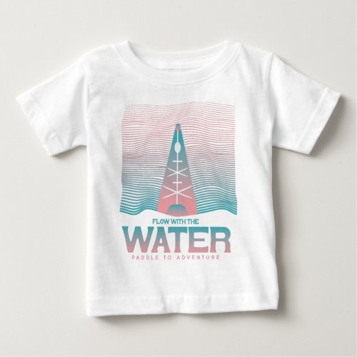 Flow With The Water Kayaking Kayaker Wavy Lines Baby T_Shirt