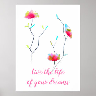 Flower art live the life of your dreams quote poster