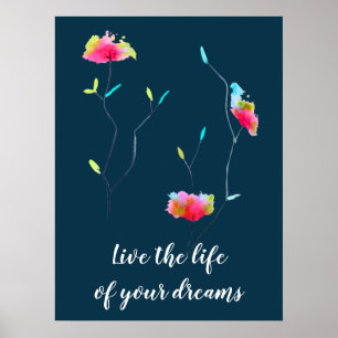 Flower art live the life of your dreams quote poster