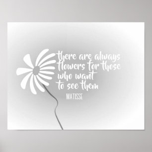 flower art with quote by Mattise gray and white  Poster