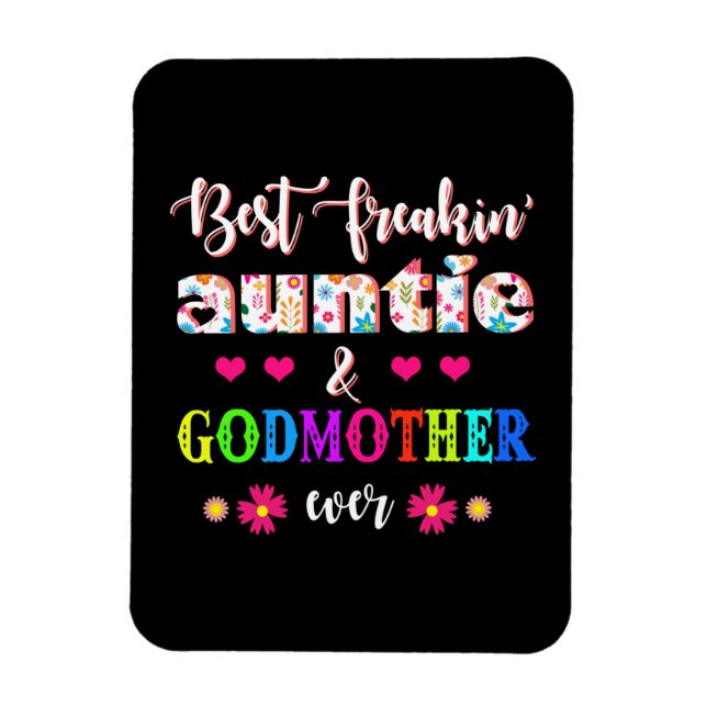Flower Best Freakin' Auntie And Godmother Ever Magnet (Vertical)