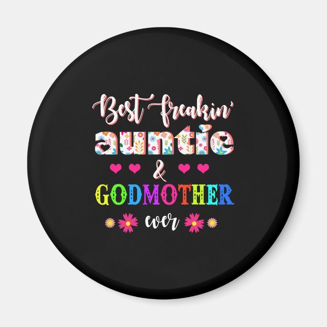 Flower Best Freakin' Auntie And Godmother Ever Magnet (Front)
