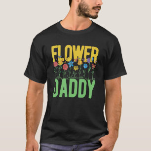 Flower Daddy Botanical Flowers Gardening Plant Lov T-Shirt