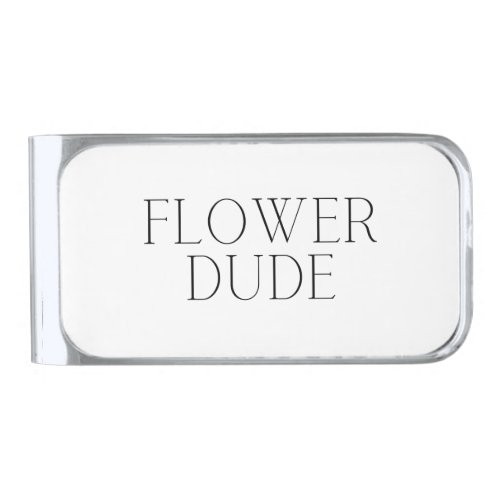 Flower Dude_ Simple  Silver Finish Money Clip