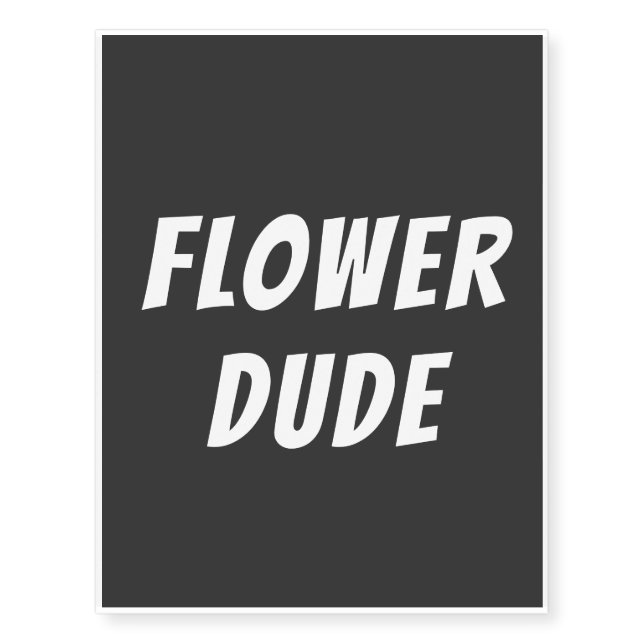 Flower Dude Temporary Tattoos (Front)