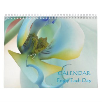 Flower Enjoy Each Day Calendar by 16creative at Zazzle