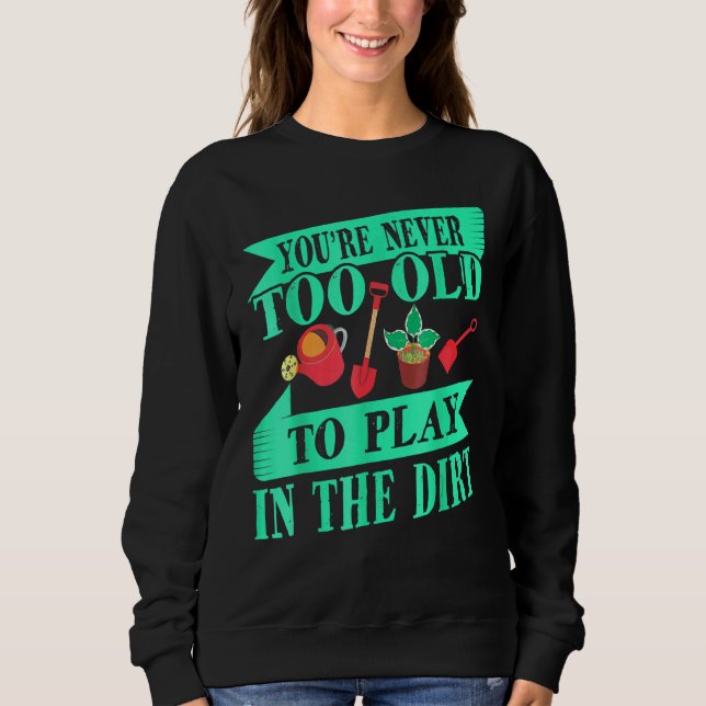 Flower Gardener Horticulturist Gardening Old Peopl Sweatshirt (Front)