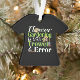 Flower Gardening Trowel Error - Gardener Pun Ornament