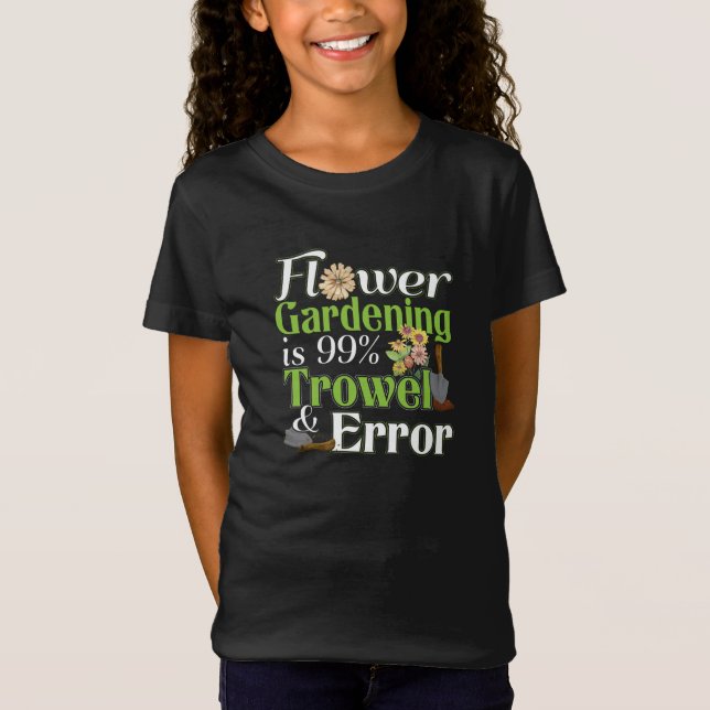 Flower Gardening Trowel Error - Gardener Pun T-Shirt (Front)