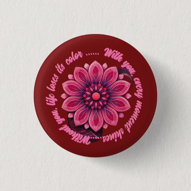 FLOWER GIFT MOM DAUGHTER SISTER TEACHER FRIEND BUTTON (Front)