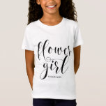Flower Girl Modern Calligraphy Personalized T-Shirt<br><div class="desc">Modern and stylish "flower girl" shirt featuring modern calligraphy. This shirt can be personalized. Perfect for rehearsal dinners and other wedding showers.</div>