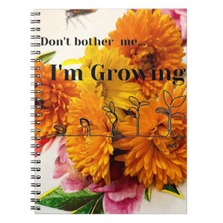 Flower Journal "Don't Bother Me I'm Growing"