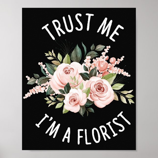 Flower Lover | Trust Me I Am A Florist Poster (Front)